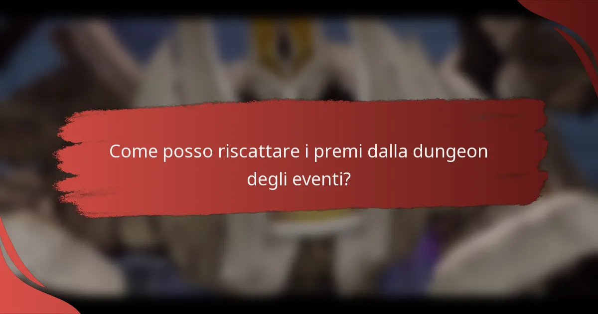 Come posso riscattare i premi dalla dungeon degli eventi?