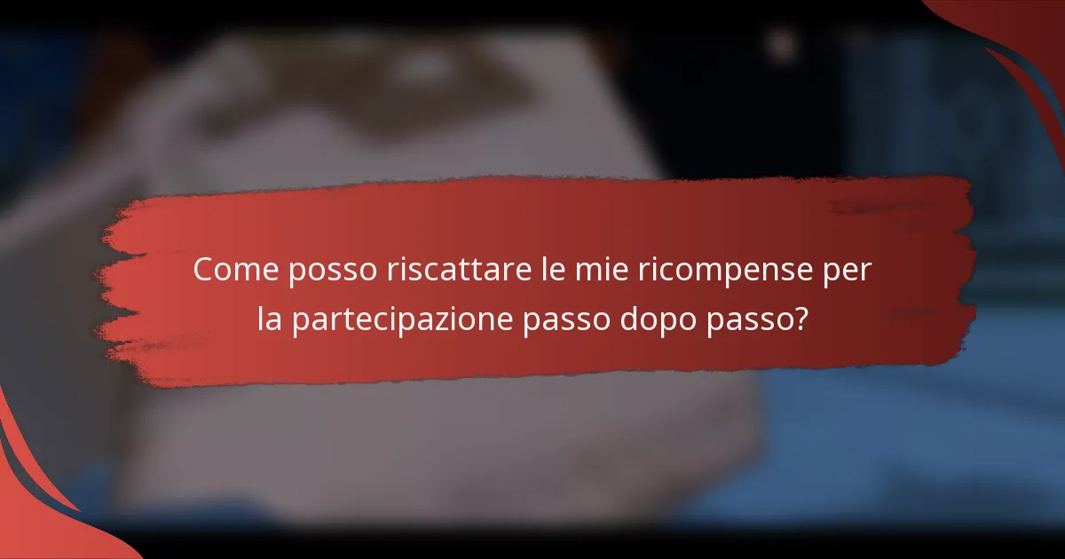 Come posso riscattare le mie ricompense per la partecipazione passo dopo passo?