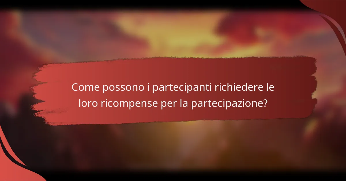 Come possono i partecipanti richiedere le loro ricompense per la partecipazione?