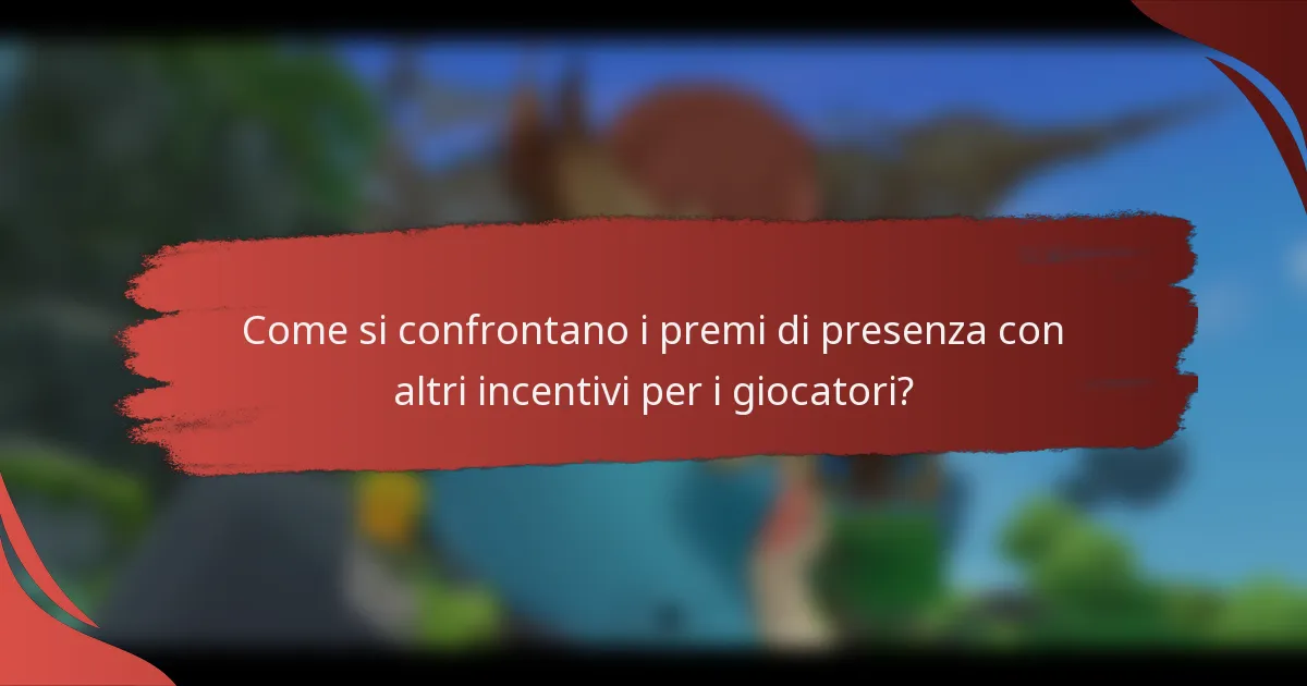 Come si confrontano i premi di presenza con altri incentivi per i giocatori?