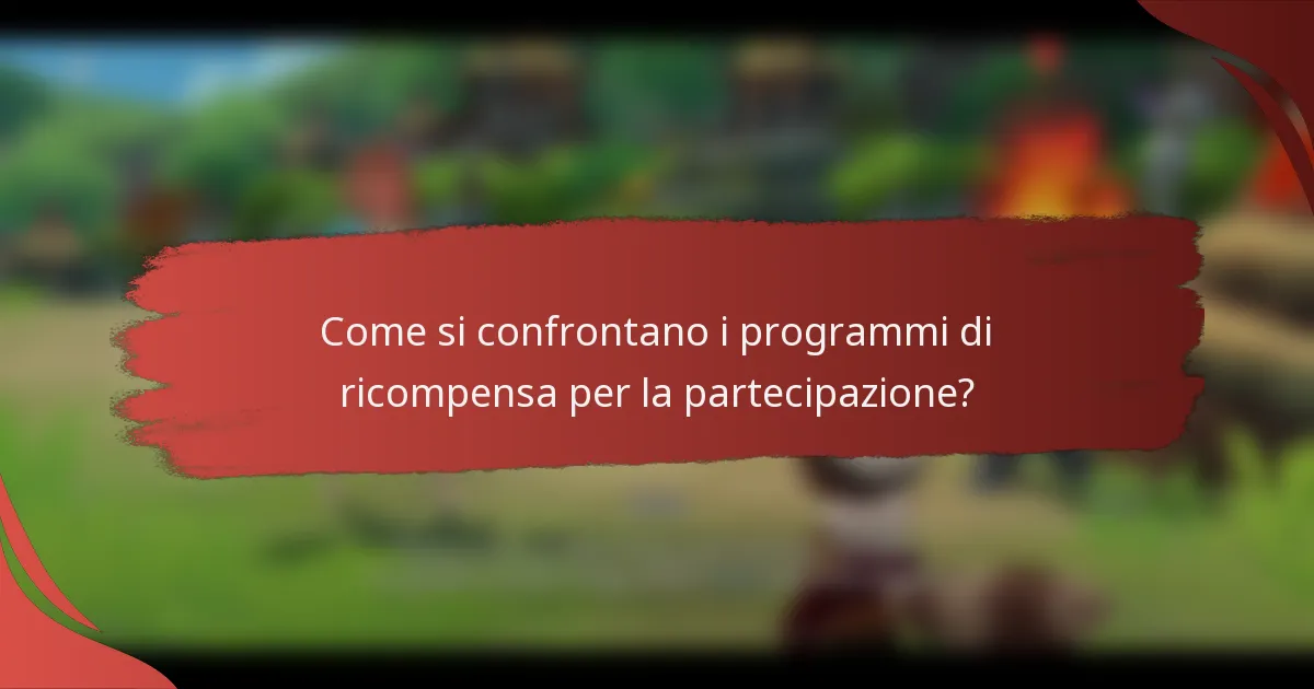 Come si confrontano i programmi di ricompensa per la partecipazione?