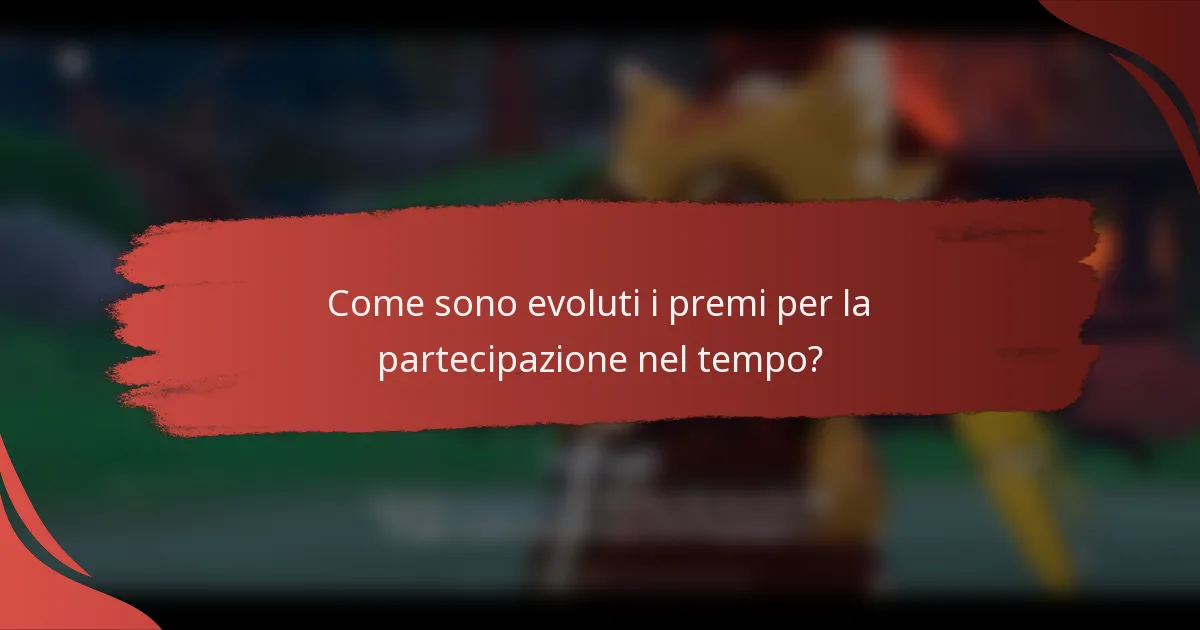 Come sono evoluti i premi per la partecipazione nel tempo?