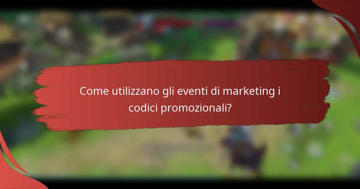 Come utilizzano gli eventi di marketing i codici promozionali?