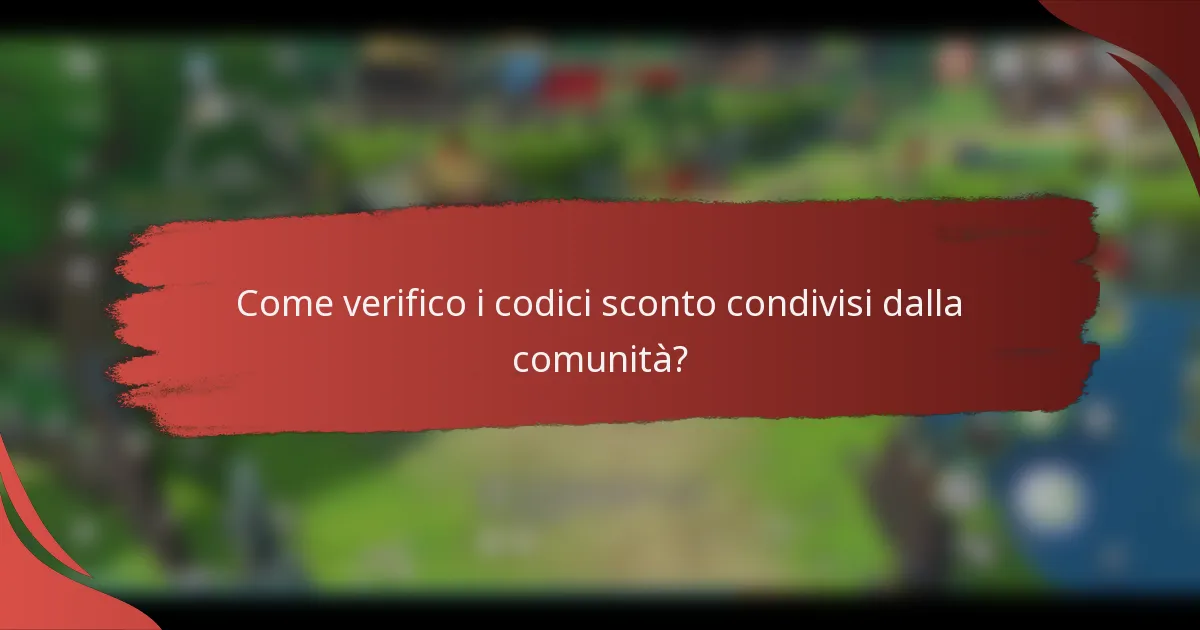 Come verifico i codici sconto condivisi dalla comunità?