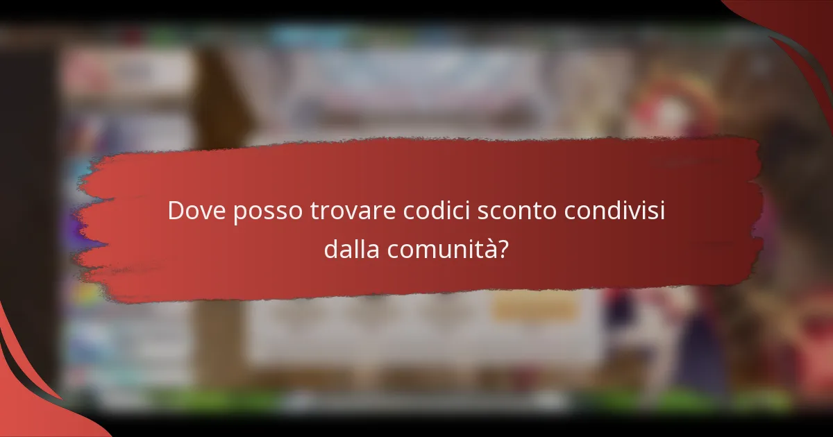 Dove posso trovare codici sconto condivisi dalla comunità?