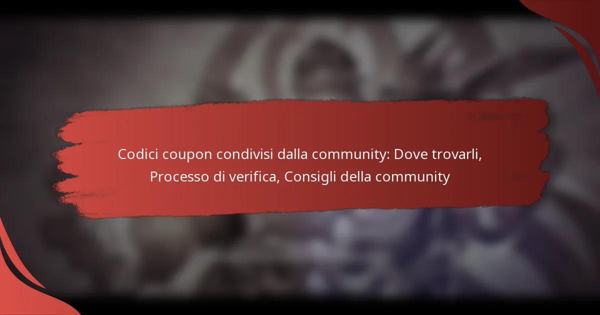 Codici coupon condivisi dalla community: Dove trovarli, Processo di verifica, Consigli della community