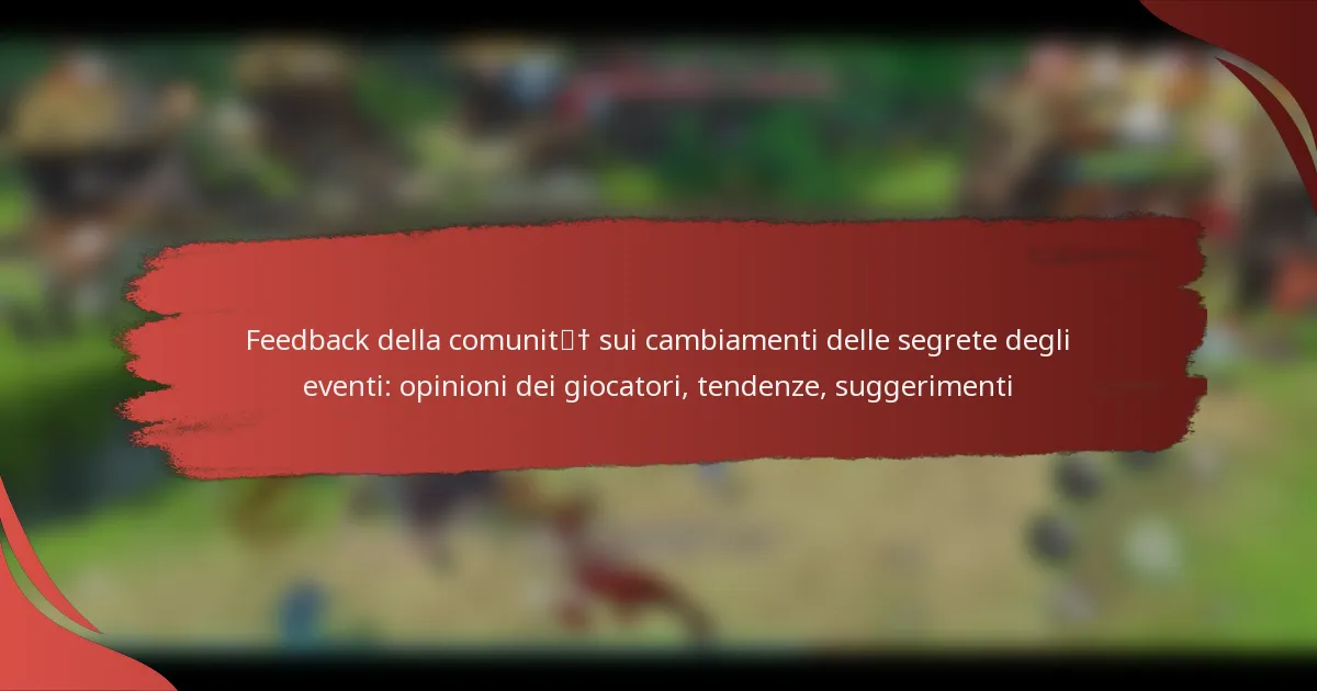 Feedback della comunità sui cambiamenti delle segrete degli eventi: opinioni dei giocatori, tendenze, suggerimenti