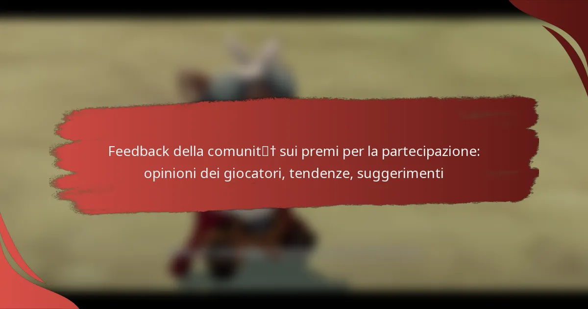 Feedback della comunità sui premi per la partecipazione: opinioni dei giocatori, tendenze, suggerimenti