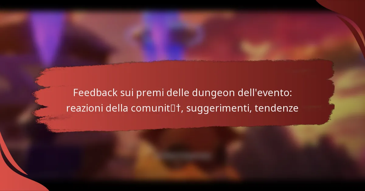Feedback sui premi delle dungeon dell’evento: reazioni della comunità, suggerimenti, tendenze