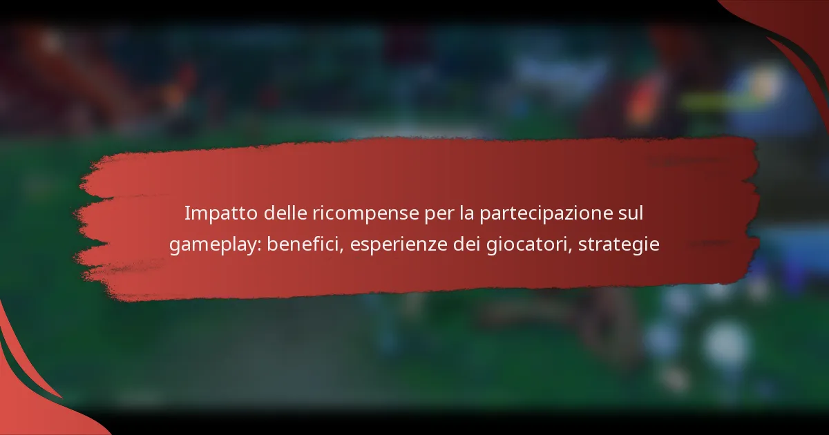 Impatto delle ricompense per la partecipazione sul gameplay: benefici, esperienze dei giocatori, strategie
