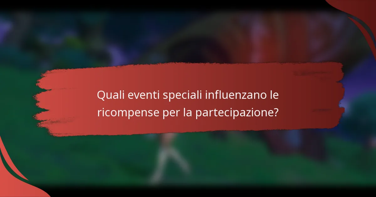 Quali eventi speciali influenzano le ricompense per la partecipazione?