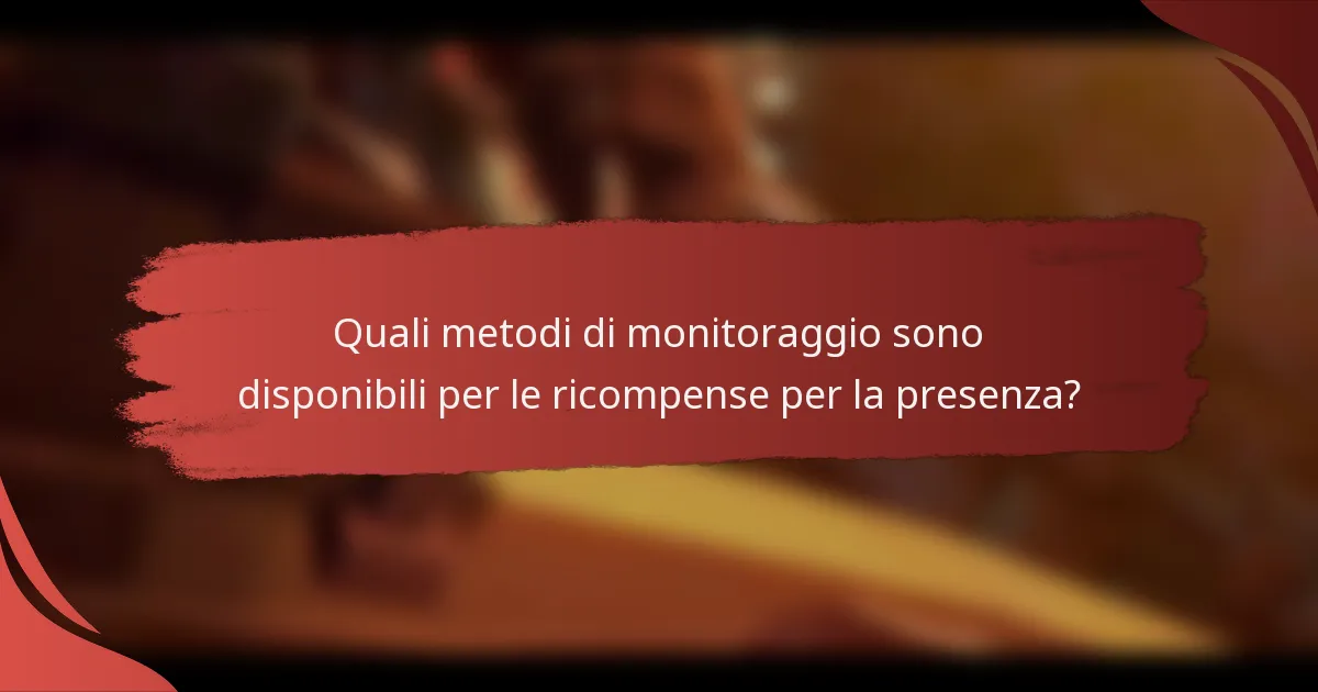 Quali metodi di monitoraggio sono disponibili per le ricompense per la presenza?