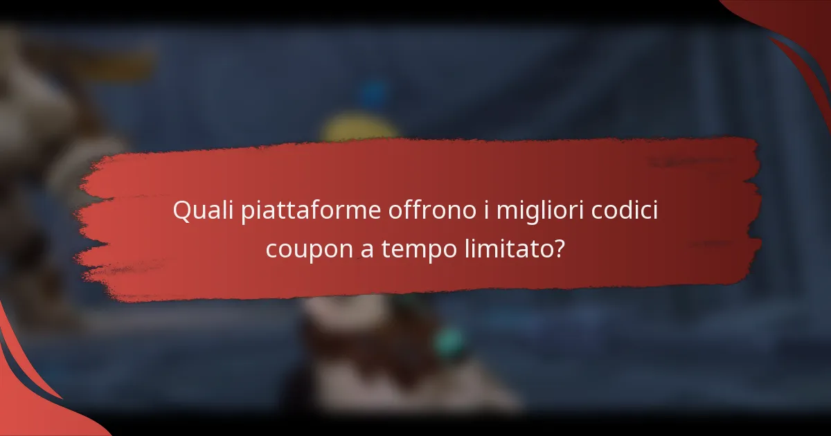 Quali piattaforme offrono i migliori codici coupon a tempo limitato?