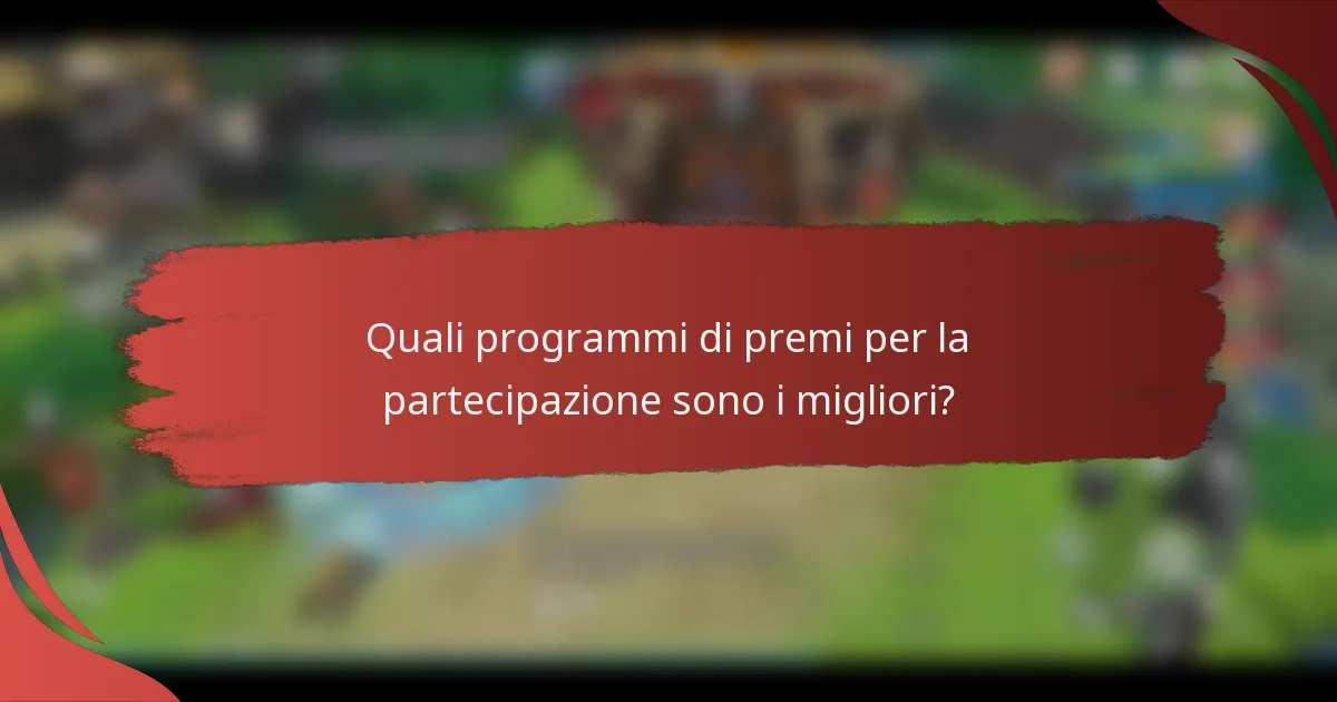 Quali programmi di premi per la partecipazione sono i migliori?