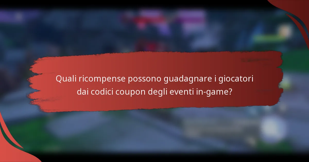 Quali ricompense possono guadagnare i giocatori dai codici coupon degli eventi in-game?