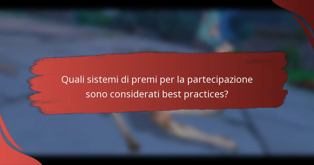 Quali sistemi di premi per la partecipazione sono considerati best practices?