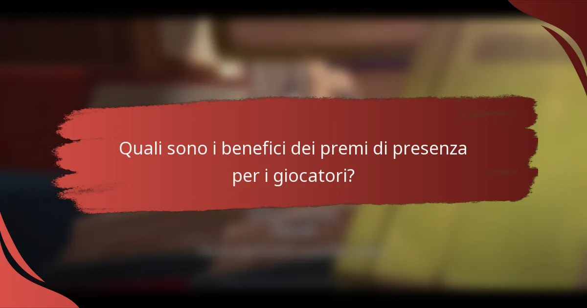 Quali sono i benefici dei premi di presenza per i giocatori?