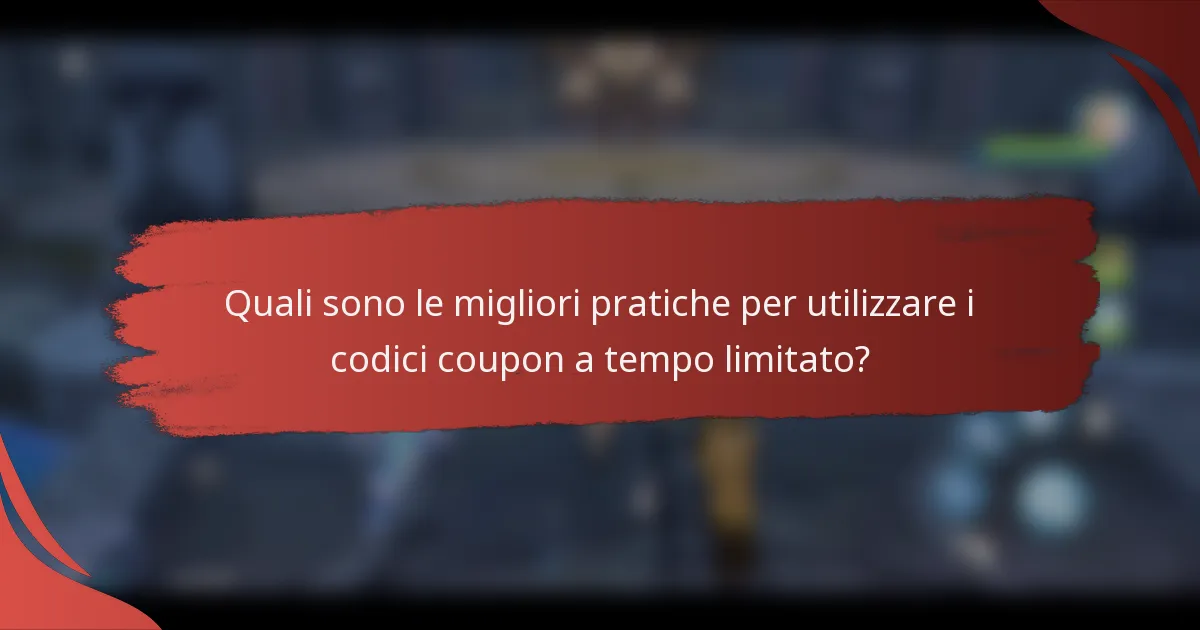 Quali sono le migliori pratiche per utilizzare i codici coupon a tempo limitato?